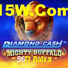 56D Baixa,56D Com Bet
